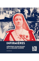 Infirmières - héroïnes silencieuses de la Grande guerre