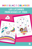 Maxi bloc à colorier - Princesses et fées + Licornes