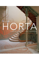 Victor Horta. L'architecte de l'Art Nouveau