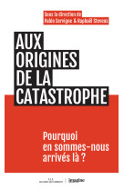 Aux origines de la catastrophe