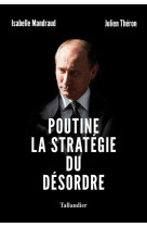 Poutine, la stratégie du désordre