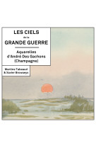 Les ciels de la grande guerre - aquarelles d'andre des gachons, champagne