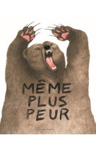 Même plus peur