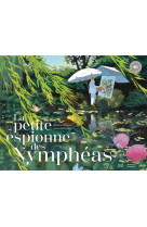 La Petite espionne des Nymphéas