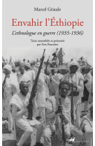 Envahir l'Éthiopie - L'ethnologue en guerre (1935-1936)