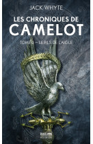 Les Chroniques de Camelot, T3 : Le Fils de l'Aigle