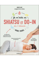 Je m'initie au shiatsu et au do-in des 5 éléments - guide visuel