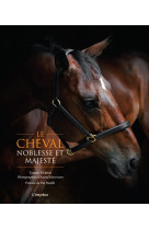 Le cheval, noblesse et majesté