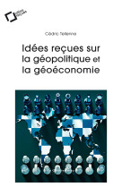 Idées reçues sur la géopolitique et la géoéconomie