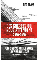 Ces guerres qui nous attendent (2030-2060)