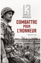 Combattre pour l'honneur - 13 batailles héroïques