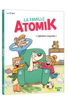 LA FAMILLE ATOMIK - TOME 1 - OPÉRATION CROQUETTES !