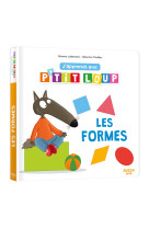 J'APPRENDS AVEC P'TIT LOUP - LES FORMES