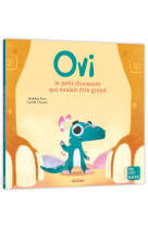 OVI LE PETIT DINOSAURE QUI VOULAIT ÊTRE GRAND