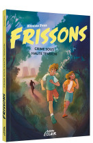 FRISSONS - CRIME SOUS HAUTE TENSION