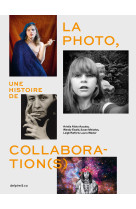 La photo, une histoire de collaboration(s)