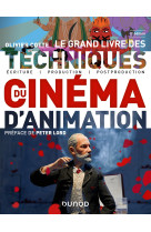 Le grand livre des techniques du cinéma d'animation - 2e éd.