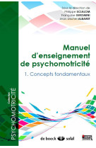 Manuel d'enseignement en psychomotricité - Tome 1 : Concepts fondamentaux