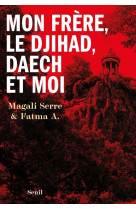 Mon frère, le djihad, Daech et moi