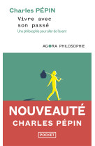 Vivre avec son passé - Une philosophie pour aller de l'avant