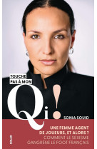 Sonia Souid, Touche pas à mon QI ! - Une femme agente de joueur, et alors ? Comment le sexisme gangrène le foot français