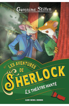 Les Aventures de Sherlock T7 Le Théâtre hanté