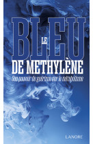 Le bleu de Méthylène - Son pouvoir de guérison sur le métabolisme