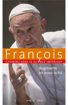 Augmente en nous la foi