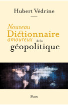 Nouveau Dictionnaire amoureux de la géopolitique