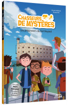 CHASSEURS DE MYSTERES - Tome 07 LES PRISONNIERS DE FORT BOYARD