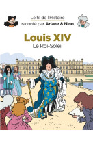 Le fil de l'Histoire raconté par Ariane & Nino - Louis XIV