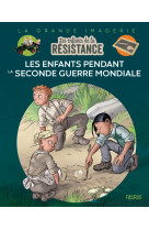 Les Enfants de la Résistance - Les enfants pendant la Seconde Guerre mondiale