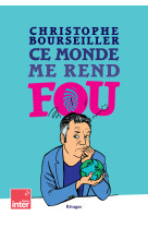 Ce monde me rend fou