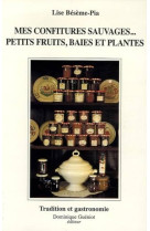 Mes confitures sauvages... Petits fruits, baies et plantes