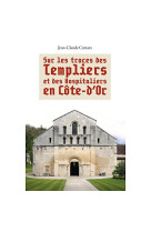 SUR LES TRACES DES TEMPLIERS ET DES HOSPITALIERS EN COTE-D'OR