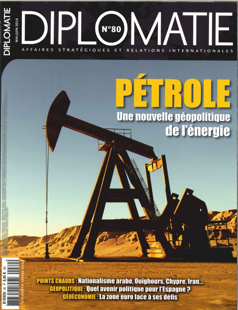 Diplomatie N°80 Petrole Mai/Juin 2016 - Collectif  - DIPLOMATIE