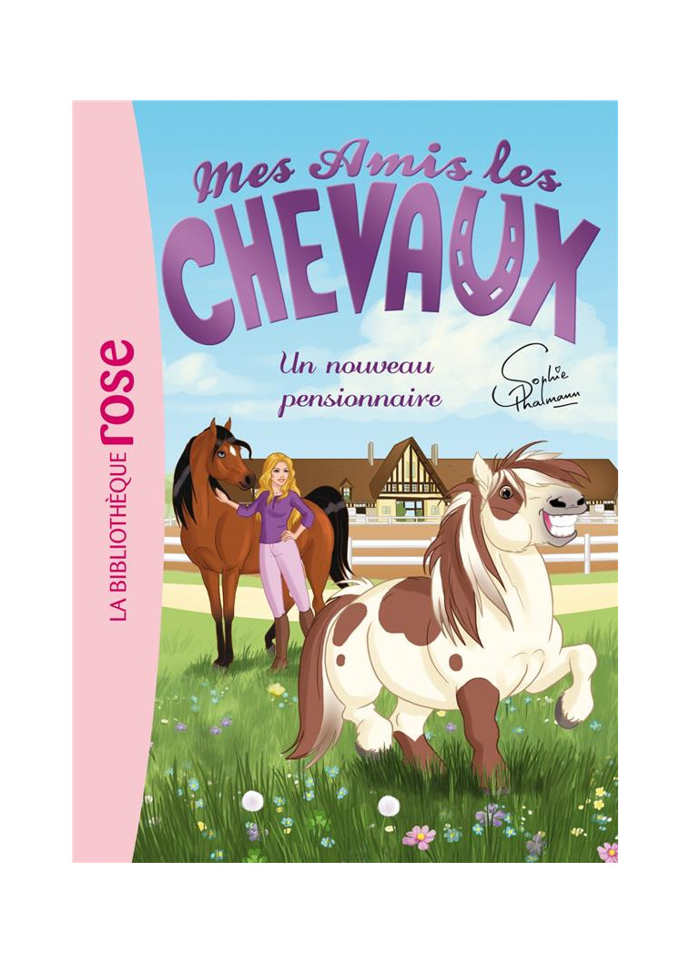 MES AMIS LES CHEVAUX - SOPHIE THALMANN - T01 - MES AMIS LES CHEVAUX 01 - UN NOUVEAU PENSIONNAIRE - THALMANN SOPHIE - Hachette Jeunesse