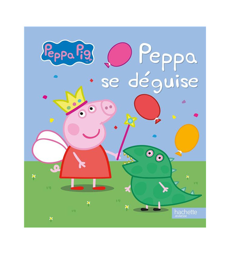 PEPPA PIG / PEPPA SE DEGUISE - XXX - Hachette Jeunesse