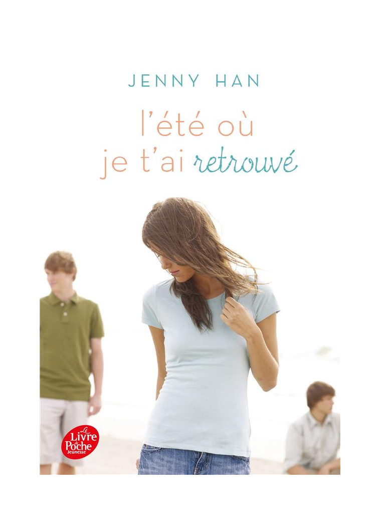 L'ETE OU... TOME 2 - L'ETE OU JE T'AI RETROUVE - HAN JENNY - Le Livre de poche jeunesse