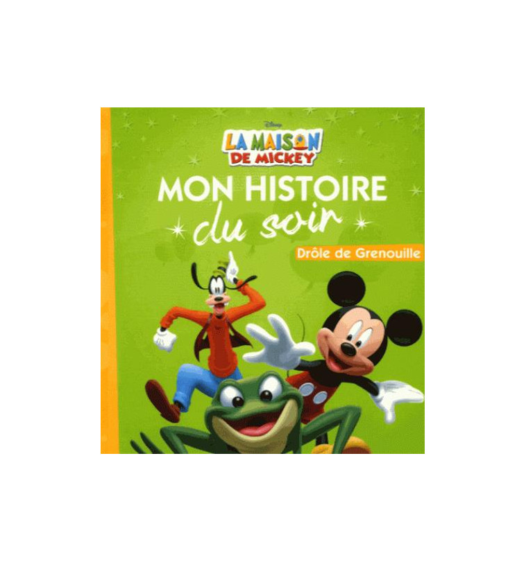 LA MAISON DE MICKEY - MON HISTOIRE DU SOIR - DROLE DE GRENOUILLE - DISNEY - COLLECTIF - HACHETTE