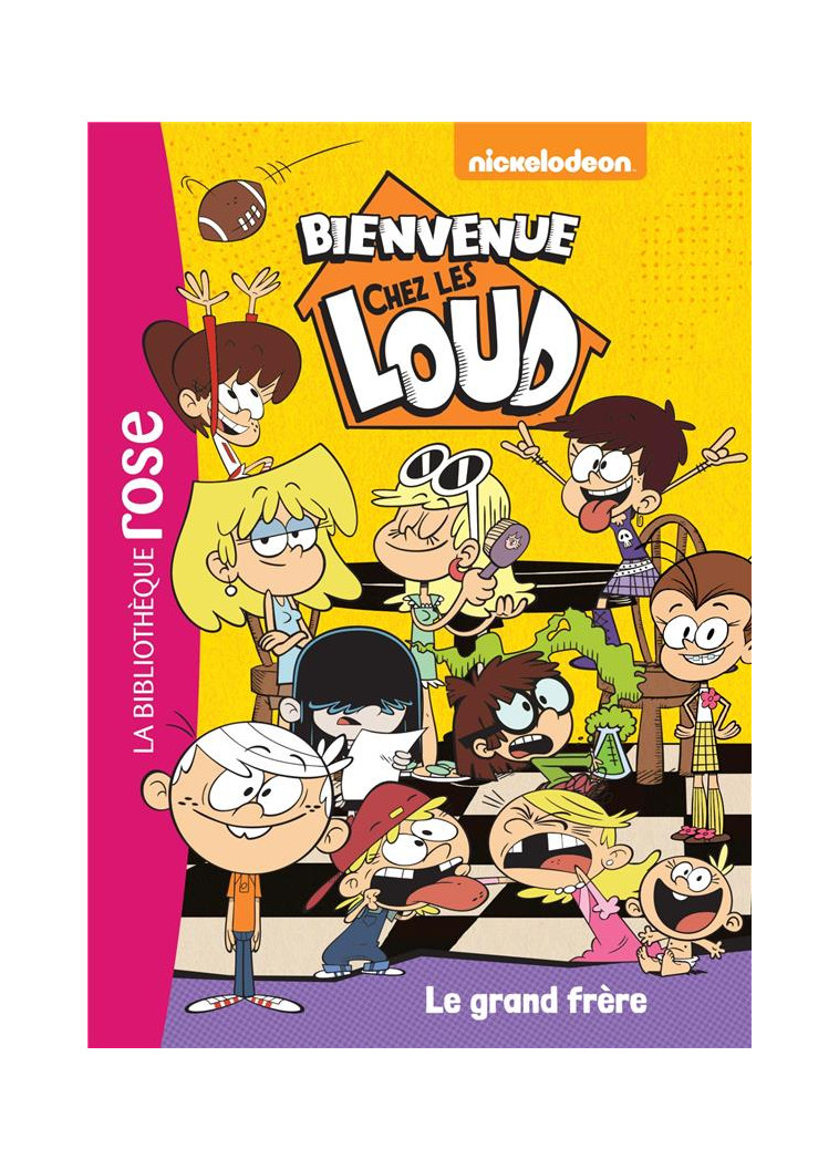 BIENVENUE CHEZ LES LOUD - T03 - BIENVENUE CHEZ LES LOUD 03 - LE GRAND FRERE - NICKELODEON - HACHETTE