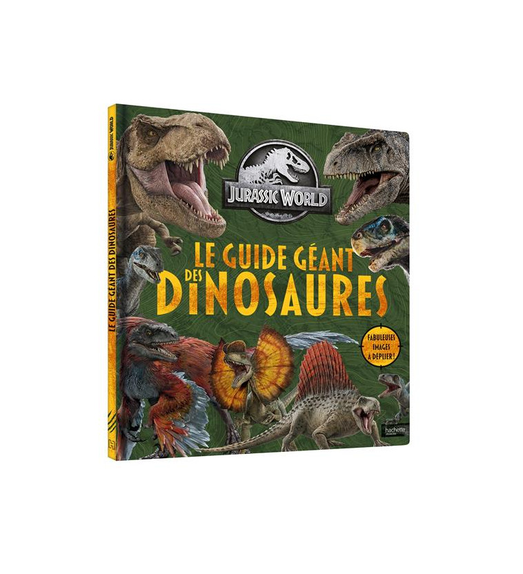 JURASSIC WORLD - LE GUIDE GEANT DES DINOSAURES - XXX - HACHETTE