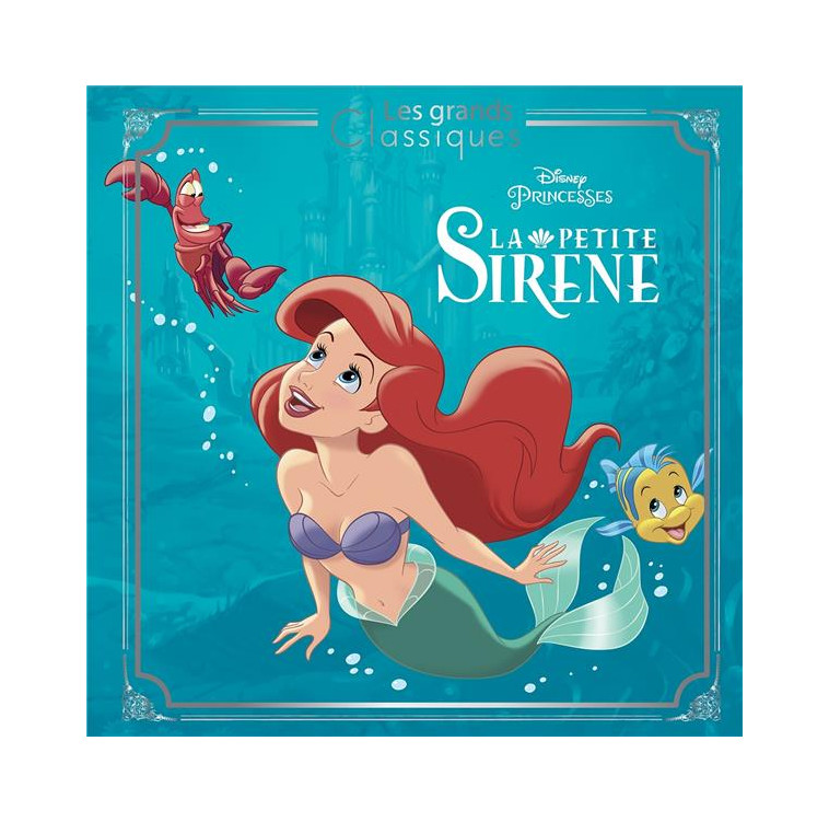 LA PETITE SIRENE - LES GRANDS CLASSIQUES - L'HISTOIRE DU FILM - DISNEY PRINCESSES - COLLECTIF - HACHETTE