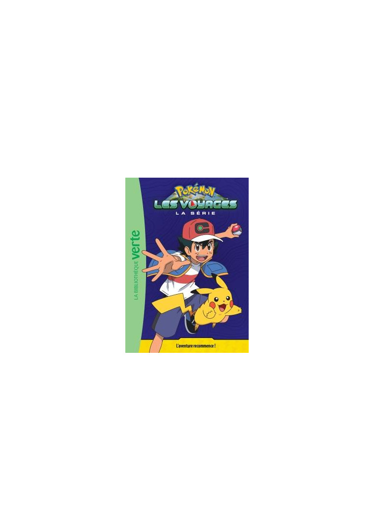 POKEMON LES VOYAGES - T01 - POKEMON LES VOYAGES 01 - L'AVENTURE RECOMMENCE ! - THE POKEMON COMPANY - HACHETTE