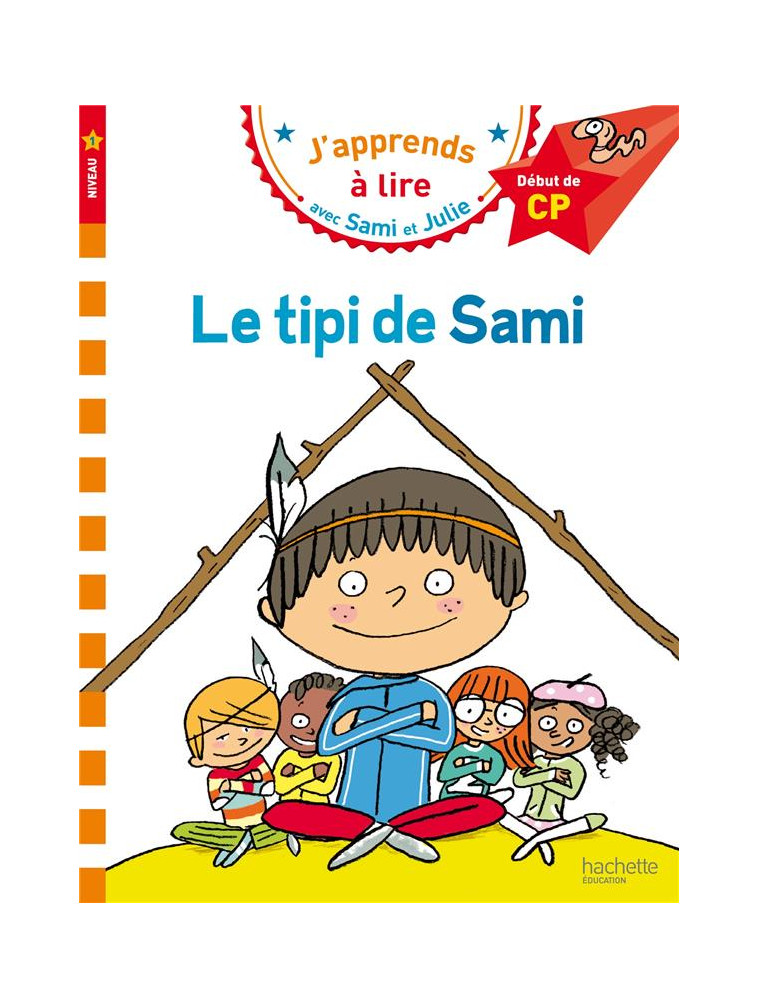 SAMI ET JULIE CP NIVEAU 1 LE TIPI DE SAMI - LESBRE/BONTE - Hachette Education