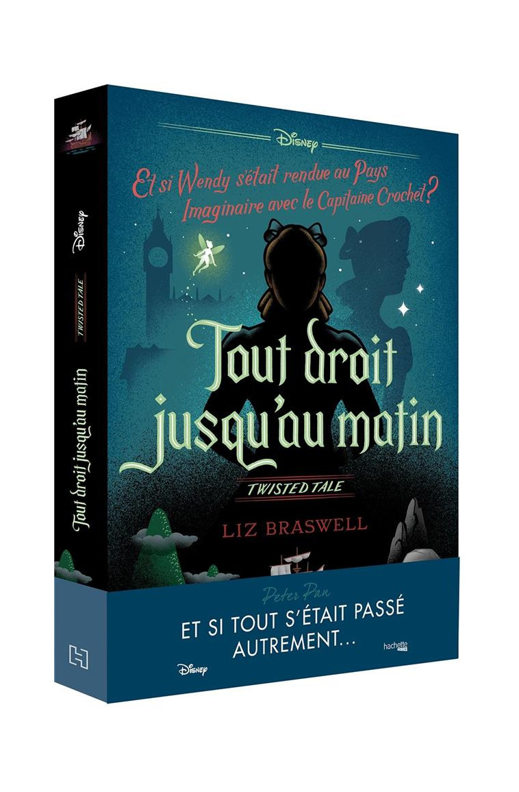 TWISTED TALE DISNEY TOUT DROIT JUSQU'AU MATIN - ET SI WENDY S'ETAIT RENDUE AU PAYS IMAGINAIRE AVEC L - BRASWELL LIZ - HACHETTE