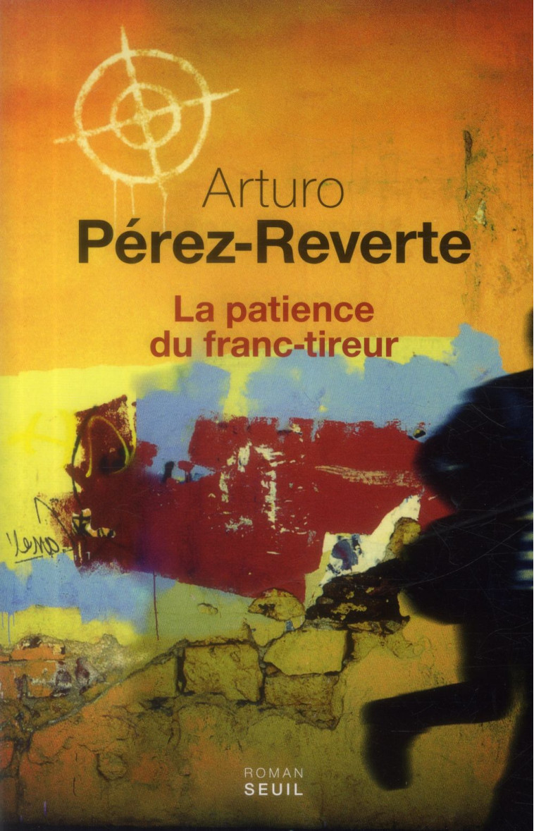 LA PATIENCE DU FRANC-TIREUR - ARTURO PEREZ-REVERTE - Seuil