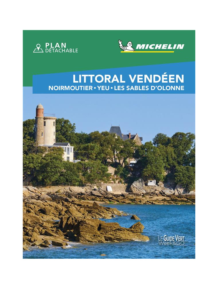 GUIDE VERT WEEK&GO LITTORAL VENDEEN - NOIRMOUTIER - YEU - LES SABLES D'OLONNE - XXX - MICHELIN