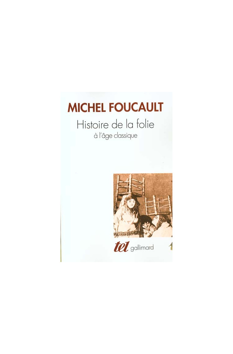 HISTOIRE DE LA FOLIE A L'AGE CLASSIQUE - FOUCAULT MICHEL - GALLIMARD