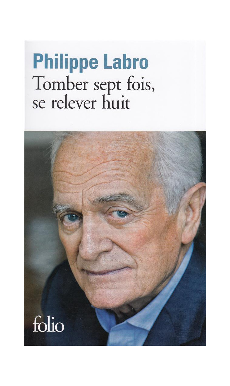 TOMBER SEPT FOIS, SE RELEVER HUIT - LABRO PHILIPPE - GALLIMARD